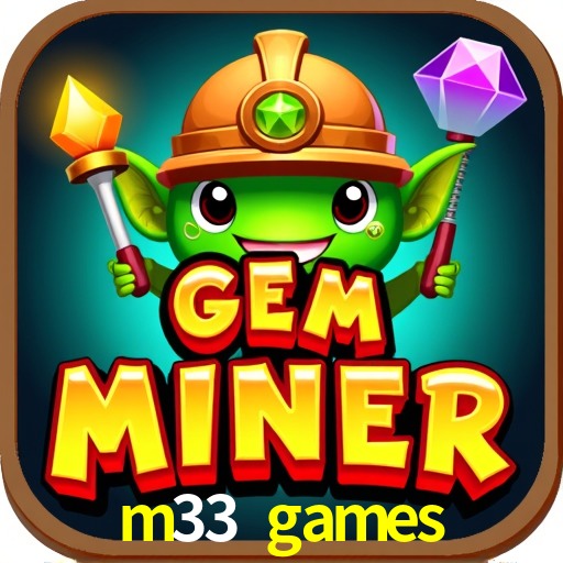 m33 games: Jogos de Caça-Níqueis-Altas Recompensas, Roleta-Velocidade, Blackjack-Desafios Máximos